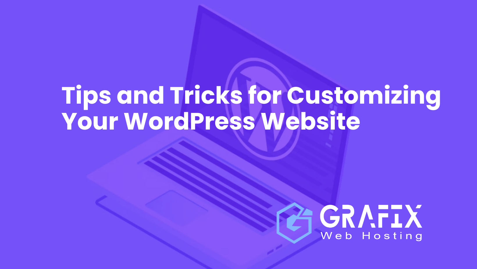 Tips and Tricks for Customizing Your WordPress Website